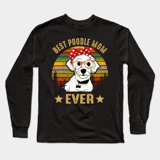 Best Poodle Mom Ever Long Sleeve T-Shirt